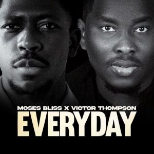 Moses Bliss - Everyday Ft Victor Thompson