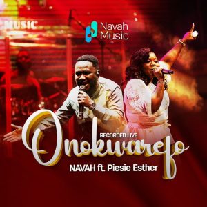 Navah - Onokwarefo Ft. Piesie Esther
