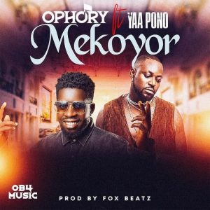Ophory - Mekoyor Ft. Yaa Pono