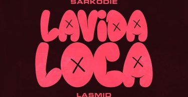 Sarkodie - Lavida Loca Ft. Lasmid