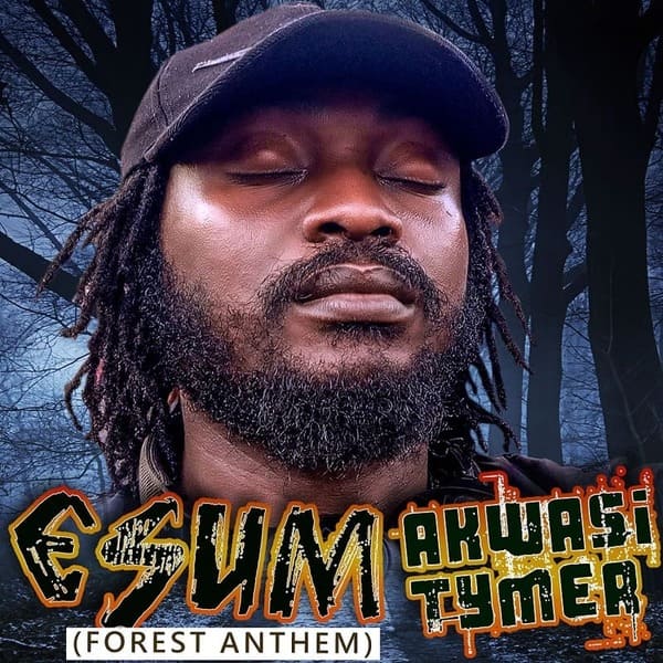 Akwasi Tymer - Esum (Forest Anthem)