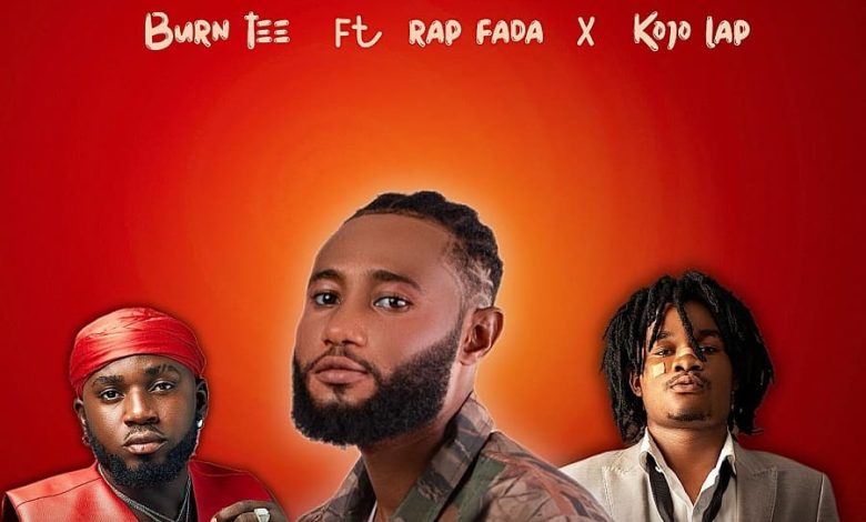 Burn Tee - Play Man Ft. Rap Fada & Kojo Lap