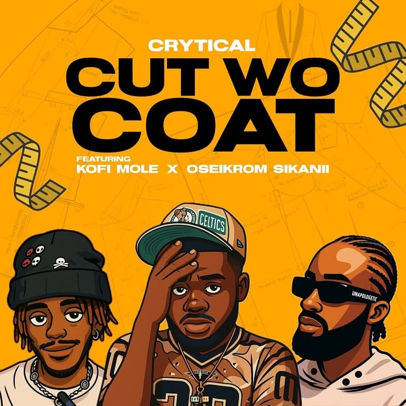 Crytical - Cut Wo Coat Ft. Kofi Mole & Oseikrom Sikanii