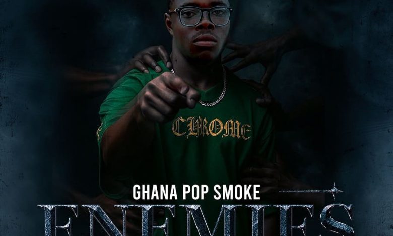Ghana Pop Smokey - Enemies