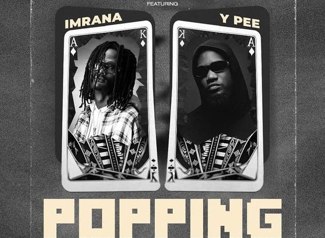 Imrana - Popping Ft. Ypee
