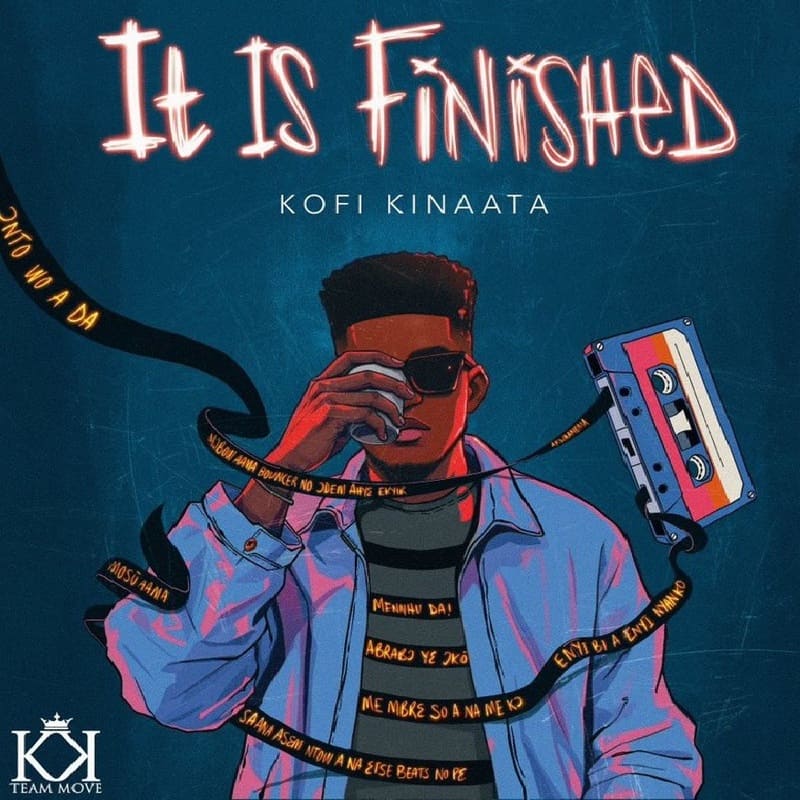 Kofi Kinaata - It Is Finished