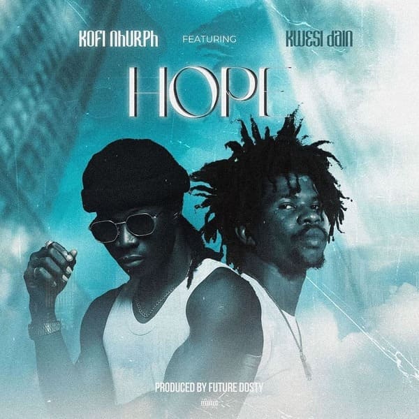 Kofi Nhurph - Hope Ft. Kwesi Dain