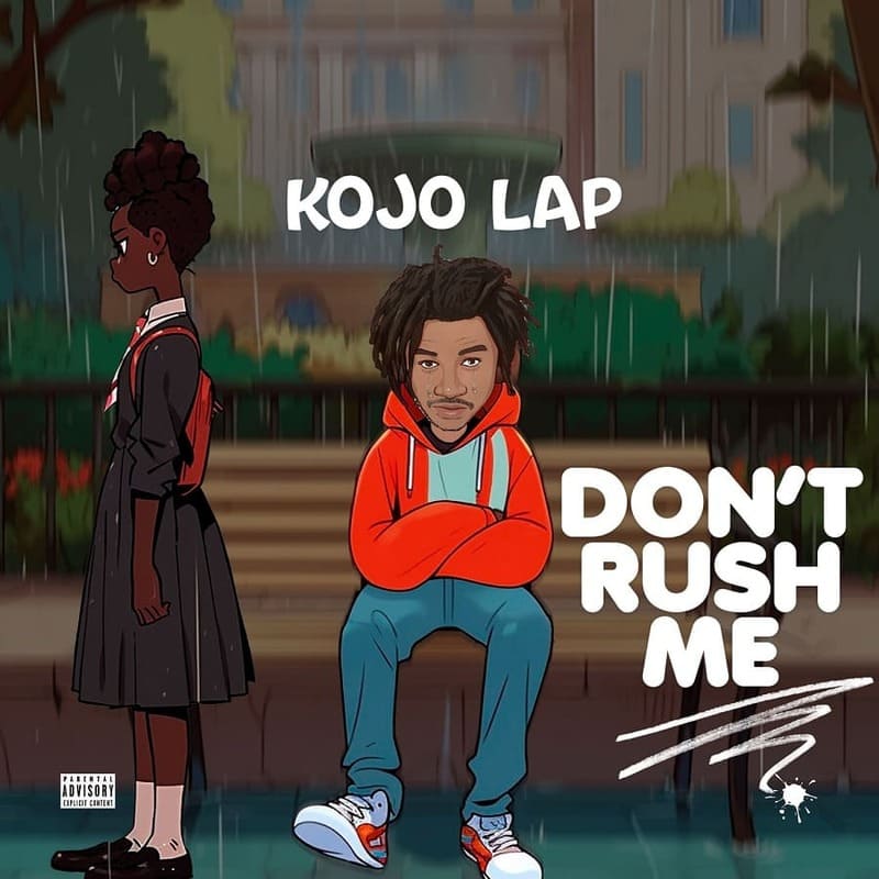 Kojo Lap - Don't Rush Me