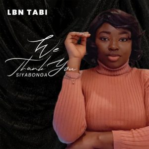 LBN Tabi - We Thank You (Siyabonga)
