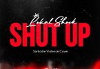 Lokal Shock - Shut Up (Sarkodie Violence Cover)