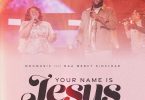 MOGmusic - Your Name Is Jesus Ft. Naa Mercy Sinclear