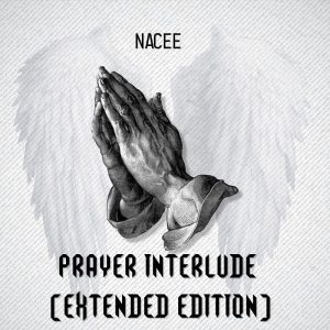Nacee - Prayer Interlude (Extended Edition)