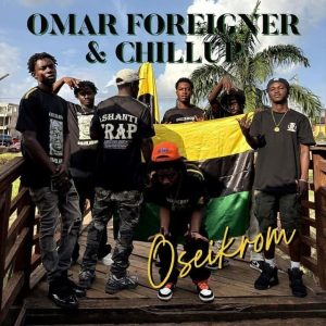 Omar Foreigner - Oseikrom Ft. Chillup