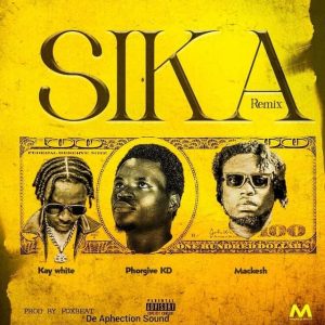 Phorgive KD - Sika (Remix) Ft. Kay White & Mackesh