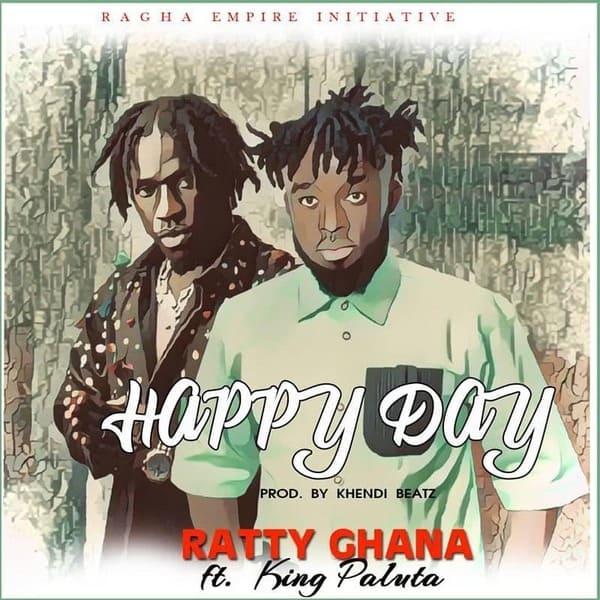 Ratty Ghana - Happy Day Ft. King Paluta