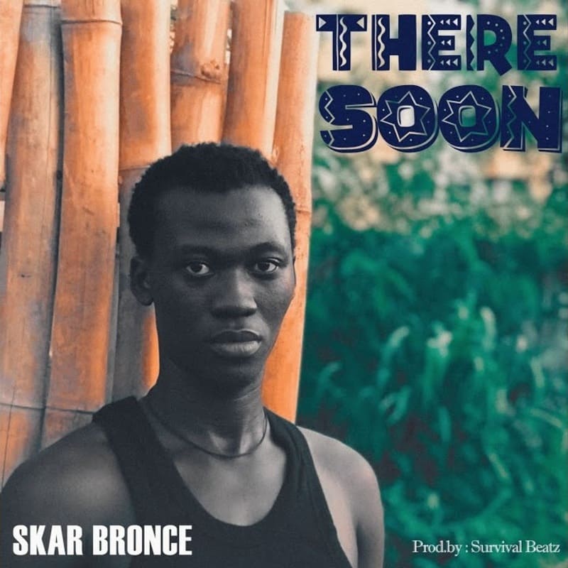 Skar Bronce - There Soon