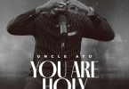Uncle Ato - You Are Holy (Deep Worship)