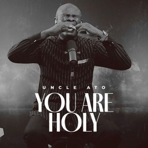 Uncle Ato - You Are Holy (Deep Worship)