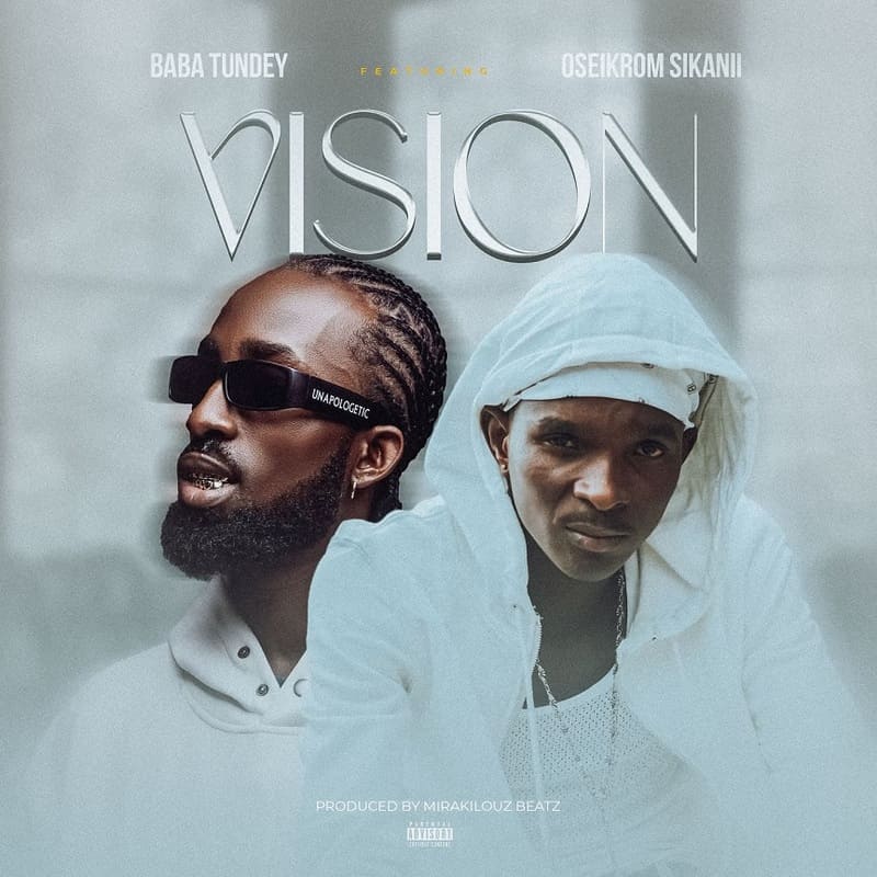 Baba Tundey - Vision Ft. Oseikrom Sikanii