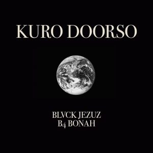 Blvck Jezuz - Kuro Doorso Ft. B4Bonah
