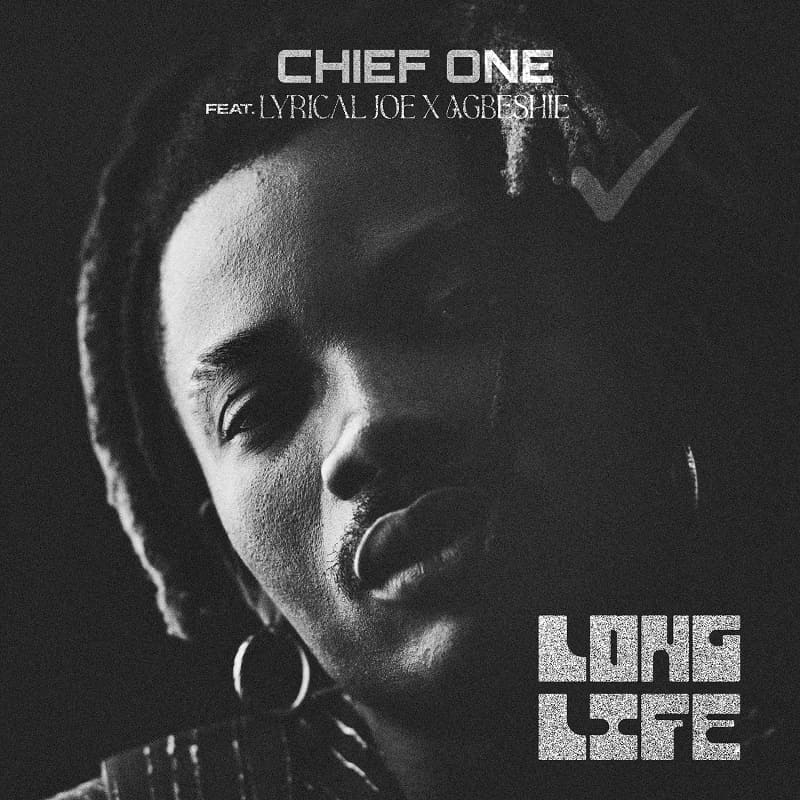 Chief One - Long Life Ft. Lyrical Joe & Agbeshie