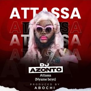 DJ Azonto - Attassa (Nyame Beye)