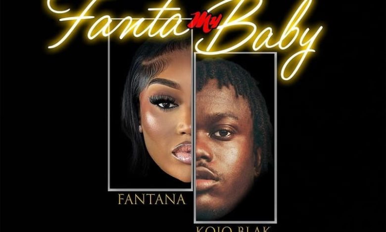 Fantana - Fanta My Baby Ft. Kojo Blak