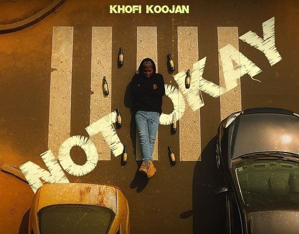 Khofi Koojan - Not Okay