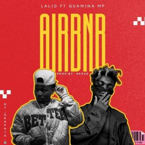 Lalid - Airbnb (Remix) Ft. Quamina MP