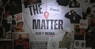 Lalid - The Matter (Remix) Ft. Medikal