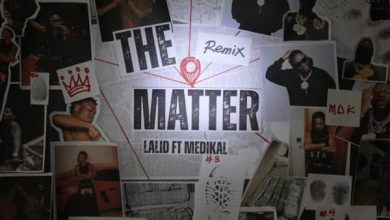 Lalid - The Matter (Remix) Ft. Medikal