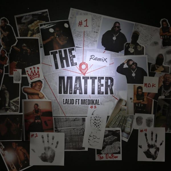 Lalid - The Matter (Remix) Ft. Medikal
