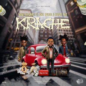 Nana Kwadwo - Krache (Remix) Ft King Paluta & Kwame Nut