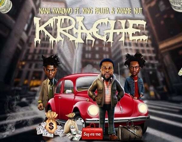 Nana Kwadwo - Krache (Remix) Ft King Paluta & Kwame Nut