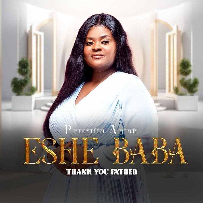Priscilla Aglah - Eshe Baba (Thank You Father)