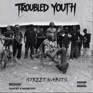 Ricch Kid - Street Habits Ft. Daatey & MoneyDey