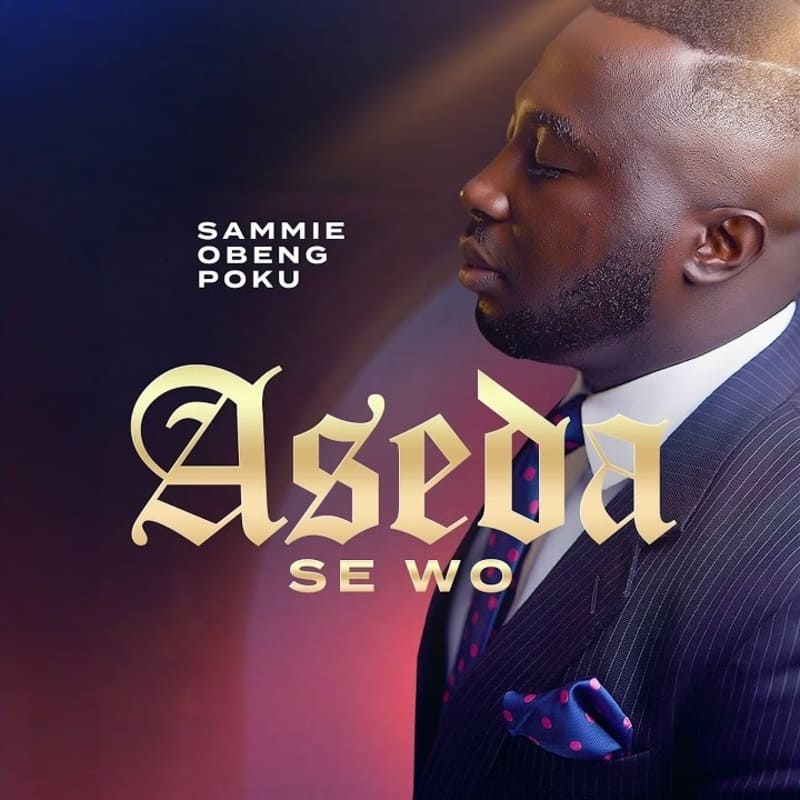 Sammie Obeng-Poku - Aseda Se Wo
