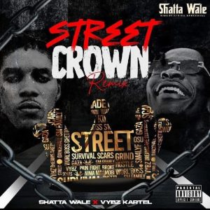 Shatta Wale - Street Crown (Remix) Ft Vybz Kartel