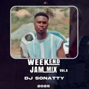 DJ Sonatty - Weekend Jam (Vol 8) Ghana Mixtape
