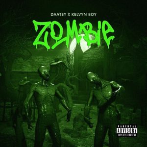 Daatey - Zombie Ft. Kelvyn Boy