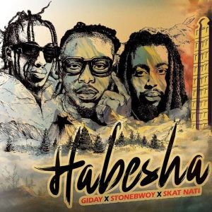 Giday - Habesha Ft. Stonebwoy & Skat Nati
