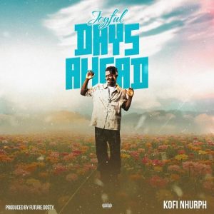 Kofi Nhurph - Joyful Days Ahead