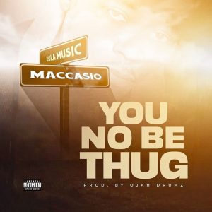 Maccasio - You No Be Thug