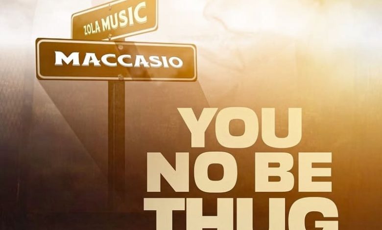 Maccasio - You No Be Thug
