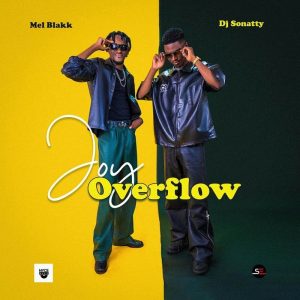 Mel Blakk - Joy Overflow Ft. DJ Sonatty