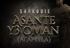 Sarkodie - Asante Y3 Oman (Acapella)
