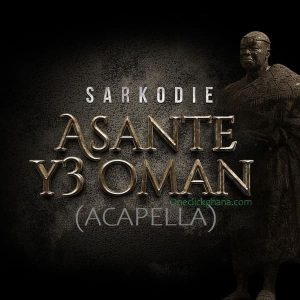 Sarkodie - Asante Y3 Oman (Acapella)