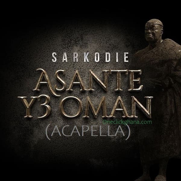 Sarkodie - Asante Y3 Oman (Acapella)
