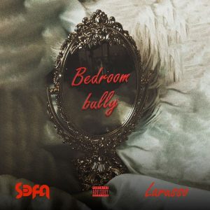 Sefa - Bedroom Bully Ft. Larruso