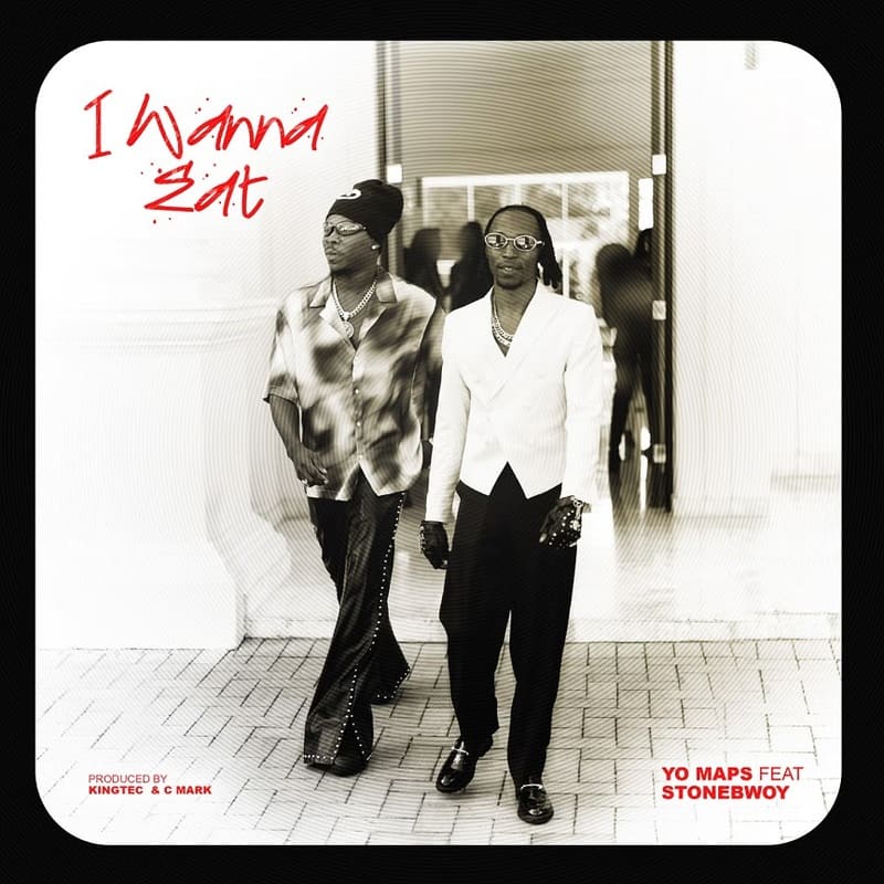 Yo Maps - I Wanna Eat Ft. Stonebwoy